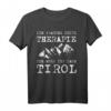 Tirol Urlaubs Spruch Tiroler Berge Wander Ski Skifahrer T-Shirt – Perfektes Geschenk für Tirol Fans im Sommer und Winter