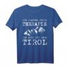 Tirol Urlaubs Spruch Tiroler Berge Wander Ski Skifahrer T-Shirt – Perfektes Geschenk für Tirol Fans im Sommer und Winter