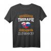 Ich Brauche Keine Therapie Ich Muss Nur Nach Slowakei T-Shirt – Lustiges Geschenk für Slowakei-Fans, Reisende & Menschen mit slowakischer Herkunft