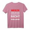 Weeze - Hart an der Grenze aber nicht Holland T-Shirt – Lustiges Geschenk für Weeze-Bewohner und Freunde