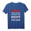Weeze - Hart an der Grenze aber nicht Holland T-Shirt – Lustiges Geschenk für Weeze-Bewohner und Freunde