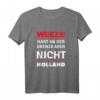 Weeze - Hart an der Grenze aber nicht Holland T-Shirt – Lustiges Geschenk für Weeze-Bewohner und Freunde