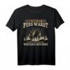 Nur wo du zu Fuss warst bist du auch gewesen - Berg Wandern T-Shirt mit Spruch für Trekking und Kletterer