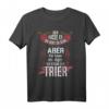 Trierer Trier Stadt T-Shirt – Lustiges Geschenk für Einwohner, Fans und Freunde der Heimatstadt Trier