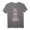 Trierer Trier Stadt T-Shirt – Lustiges Geschenk für Einwohner, Fans und Freunde der Heimatstadt Trier
