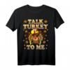 Talk Turkey To Me T-Shirt - Lustiges Thanksgiving Damen-Shirt für Erntedankfest & Truthahn-Liebhaber