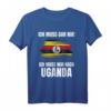 Ich Muss Gar Nix! - Ich Muss Nur Nach Uganda T-Shirt für Reisevorfreude & Urlaubsgeschenke