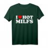 I Love Hot Milfs - Lustiges Red Hot Moms T-Shirt für Geburtstage, Valentinstag & Überraschungsgeschenk für Männer und Frauen