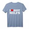 I Love Hot Milfs - Lustiges Red Hot Moms T-Shirt für Geburtstage, Valentinstag & Überraschungsgeschenk für Männer und Frauen