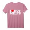 I Love Hot Milfs - Lustiges Red Hot Moms T-Shirt für Geburtstage, Valentinstag & Überraschungsgeschenk für Männer und Frauen