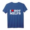 I Love Hot Milfs - Lustiges Red Hot Moms T-Shirt für Geburtstage, Valentinstag & Überraschungsgeschenk für Männer und Frauen