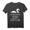 Ich Muss Gar Nix Ich Muss Nur Nach Schottland - Schottland Urlaub T-Shirt für Fans der Highlands, Edinburgh & Traditionen