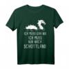 Ich Muss Gar Nix Ich Muss Nur Nach Schottland - Schottland Urlaub T-Shirt für Fans der Highlands, Edinburgh & Traditionen