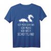 Ich Muss Gar Nix Ich Muss Nur Nach Schottland - Schottland Urlaub T-Shirt für Fans der Highlands, Edinburgh & Traditionen