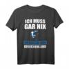 Ich muss gar nix Ich muss nur nach Griechenland Geschenk T-Shirt – Lustiges Urlaubssouvenir für Griechenland-Fans