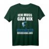 Ich muss gar nix Ich muss nur nach Griechenland Geschenk T-Shirt – Lustiges Urlaubssouvenir für Griechenland-Fans
