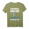 Ich muss gar nix Ich muss nur nach Griechenland Geschenk T-Shirt – Lustiges Urlaubssouvenir für Griechenland-Fans