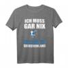 Ich muss gar nix Ich muss nur nach Griechenland Geschenk T-Shirt – Lustiges Urlaubssouvenir für Griechenland-Fans