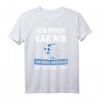 Ich muss gar nix Ich muss nur nach Griechenland Geschenk T-Shirt – Lustiges Urlaubssouvenir für Griechenland-Fans