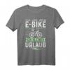 Ich Und Mein E-Bike Jede Fahrt Ein Kleiner Urlaub T-Shirt – Perfektes Geschenk für E-Bike Fans & Fahrradfahrer