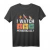 Vogelbeobachter - I Watch Birds Periodically - Crazy Birder Nerd T-Shirt für Naturfreunde & Vogelbegeisterte