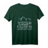 Don't Follow Me | Lustiges Wander T-Shirt für Natur- und Bergliebhaber – Perfekt als Geschenk für Trekking, Camping & Outdoor Abenteuer