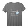 Die Klapse Hat Heut Wandertag | Lustiges Selbstironie T-Shirt für Wandergruppen, JGA & Saufurlaub