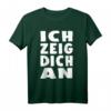 Ich Zeig Dich An T-Shirt – Lustiges Spruchshirt für Gereizte, Humorvolle & als Geschenk für Kollegen