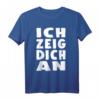 Ich Zeig Dich An T-Shirt – Lustiges Spruchshirt für Gereizte, Humorvolle & als Geschenk für Kollegen