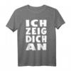 Ich Zeig Dich An T-Shirt – Lustiges Spruchshirt für Gereizte, Humorvolle & als Geschenk für Kollegen