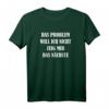 Das Problem will ich nicht, zeig mir das Nächste T-Shirt – Lustiges Geschenk mit Spruch für Freunde, Familie & Co. zum Geburtstag, Weihnachten & Ostern