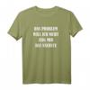 Das Problem will ich nicht, zeig mir das Nächste T-Shirt – Lustiges Geschenk mit Spruch für Freunde, Familie & Co. zum Geburtstag, Weihnachten & Ostern